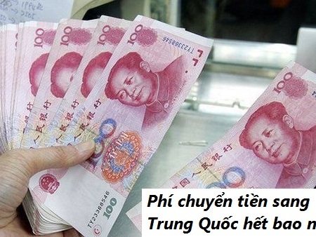 phí chuyển tiền từ Việt Nam sang Trung Quốc hết bao nhiêu